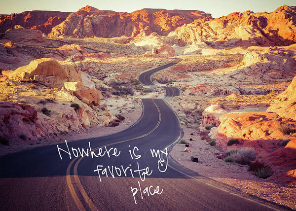 Valley Of Fire Art Print featuring the photograph Nowhere is my favorite place by Mary Hone