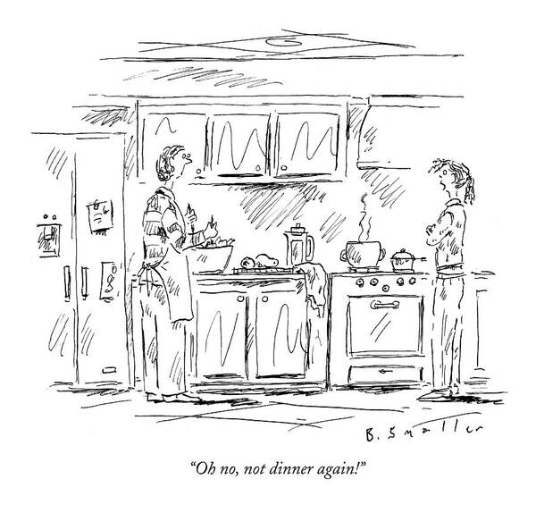 Cook Art Print featuring the drawing Oh No, Not Dinner Again! by Barbara Smaller