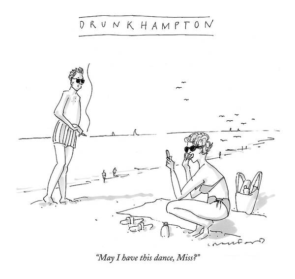 Drinking Alcohol Word Play East South Regional New York Long Island
Drunk Hampton

(man On Beach Talking To Woman On Blanket.) 122597 Mcr Michael Crawford Art Print featuring the drawing Drunk Hampton may I Have This Dance by Michael Crawford