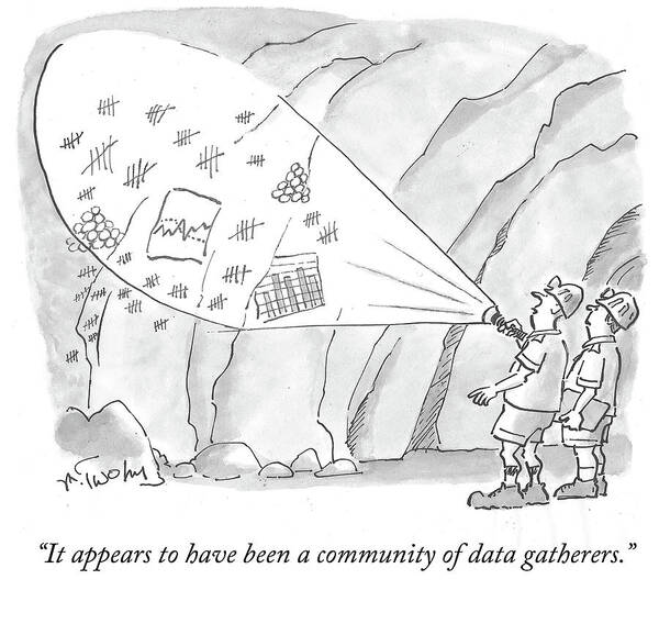 It Appears To Have Been A Community Of Data Gatherers.' Art Print featuring the drawing A Community Of Data Gatherers by Mike Twohy