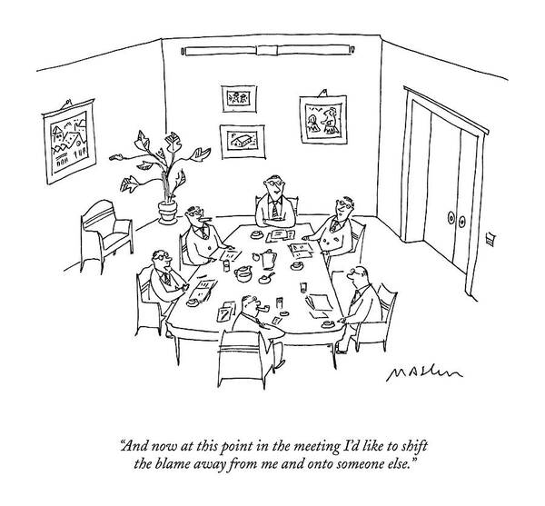 
Executive Speaks To His Fellow Coworkers As They Sit A Table Conducting A Meeting.
Psychology Art Print featuring the drawing And Now At This Point In The Meeting I'd Like by Michael Maslin
