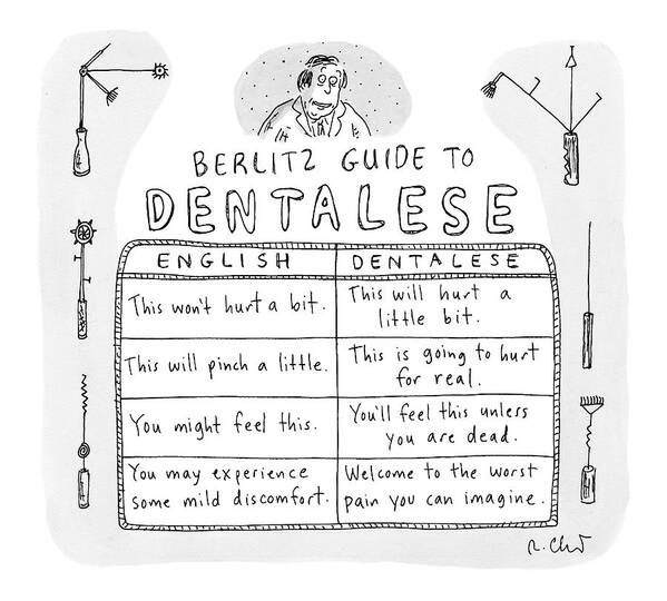 English Art Print featuring the drawing Comparison Of What Dentist Says And The Reality by Roz Chast