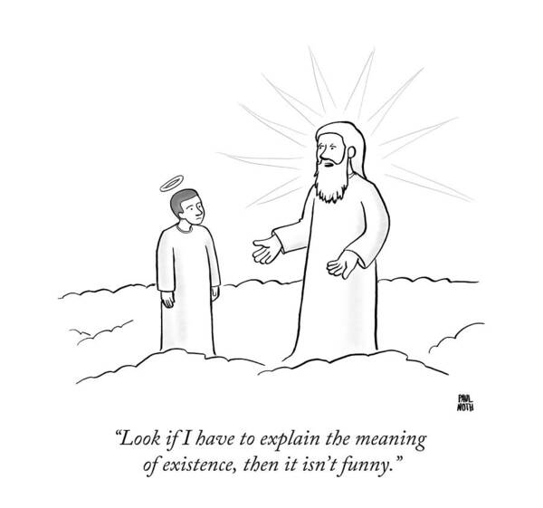 Look If I Have To Explain The Meaning Art Print By Paul Noth