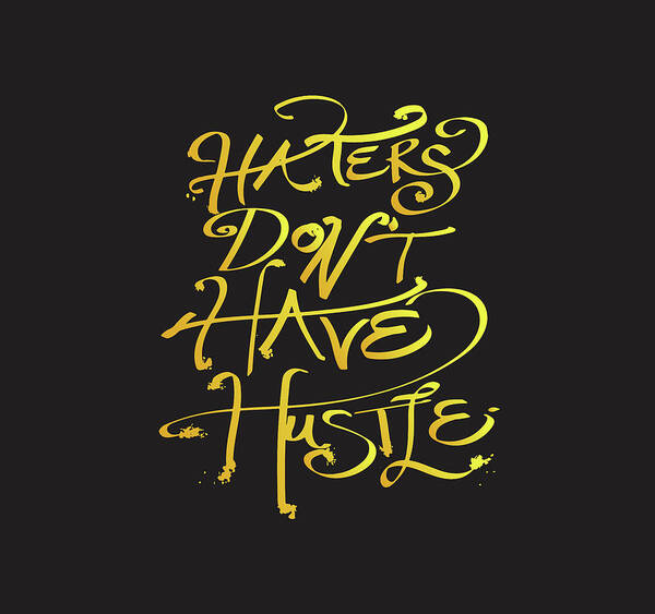 Typography Art Print featuring the digital art Haters Don't Have Hustle by Christal Marshall