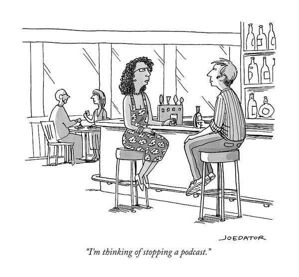 i'm Thinking Of Stopping A Podcast. Art Print featuring the drawing Thinking of stopping a podcast by Joe Dator