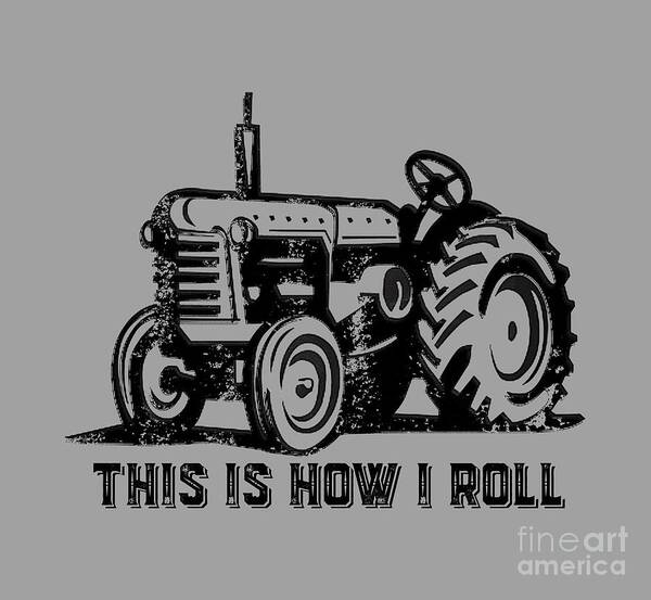 Tee Art Print featuring the digital art This is how I roll tee by Edward Fielding