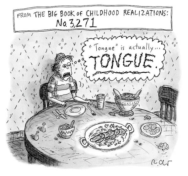 From The Big Book Of Childhood Realizations: #3271 Art Print featuring the drawing Tongue by Roz Chast