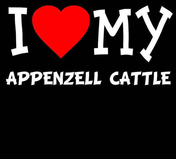 Pet Art Print featuring the digital art I Love My Appenzell Cattle Dog Breed by Flippin Sweet Gear