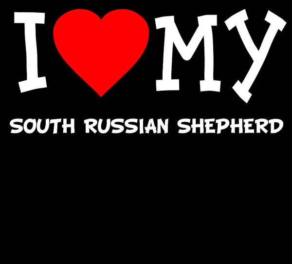 Pet Art Print featuring the digital art I Love My South Russian Shepherd Dog Breed by Flippin Sweet Gear