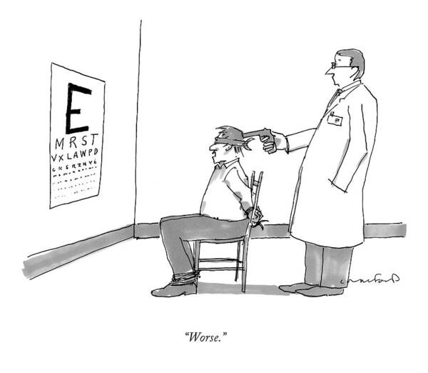 Eye Doctors Art Print featuring the drawing Worse by Michael Crawford