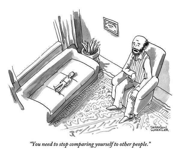 You Need To Stop Comparing Yourself To Other People. Art Print featuring the drawing A Very Small Man Is Laying On A Regular-sized by Shannon Wheeler You Need To Stop Comparing Yourself To Other People. Art Print featuring the drawing A Very Small Man Is Laying On A Regular-sized by Shannon Wheeler