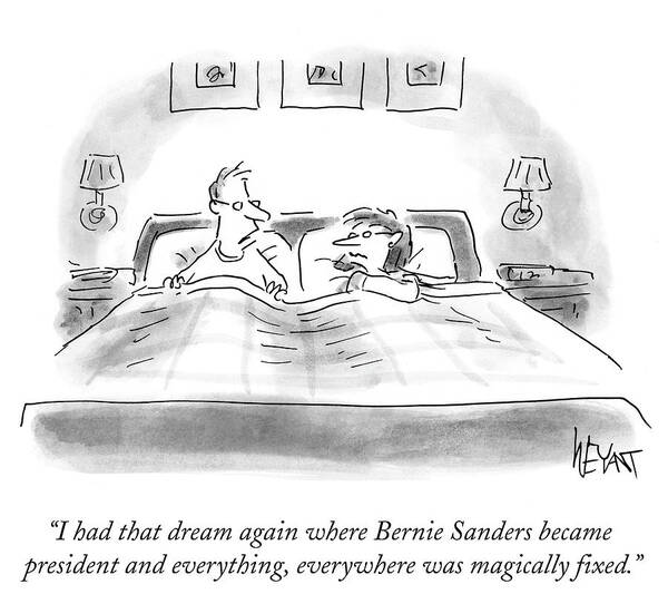 I Had That Dream Again Where Brenie Sanders Became President And Everything Art Print featuring the drawing Bernie Sanders Became President And Everything by Christopher Weyant