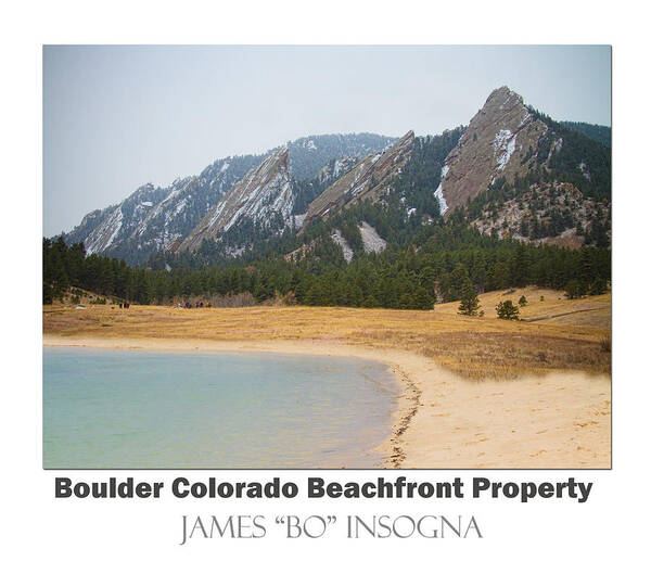 Boulder Art Print featuring the photograph Boulder Flatirons Beachfront Property Poster White by James BO Insogna