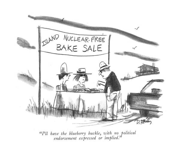 118757 Dre Donald Reilly (man At Bake Sale. Sign Reads 'island Nuclear-free Bake Sale.) Bake Bakery Baking Campaign Campaigning Cook Cooking Election Pastries Pastry Politics Promote Promoting Promotion Sell Selling Sweets Art Print featuring the drawing I'll Have The Blueberry Buckle by Donald Reilly