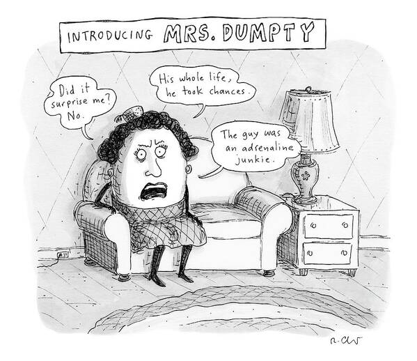 Humpty Dumpty Art Print featuring the drawing Mrs. Dumpty Sits On A Couch In Living Room by Roz Chast