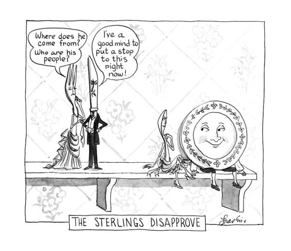 The Sterlings Disapprove: 
(knife And Fork Express Concern Over The Relationship Between Their Daughter (the Spoon) And The Dish.)
Characters Art Print featuring the drawing The Sterlings Disapprove: by Edward Frascino