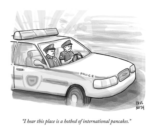 Police Art Print featuring the drawing Two Cops Are Driving In A Cop Car by Paul Noth