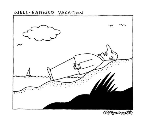 
Well-earned Vacation: Title. Man In Suit Lies On Beach Art Print featuring the drawing Well Earned Vacation by Charles Barsotti