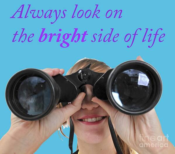 Always Look On The Bright Side Of Life Art Print featuring the photograph Always look on the bright side of life by Ilan Rosen