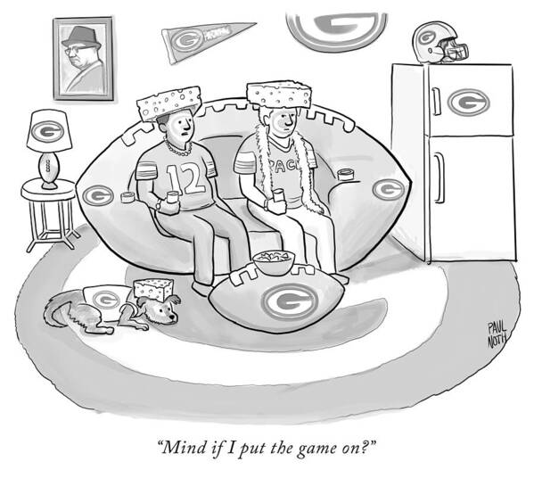 “mind If I Put The Game On?” Game Art Print featuring the drawing Mind if I put the game on by Paul Noth