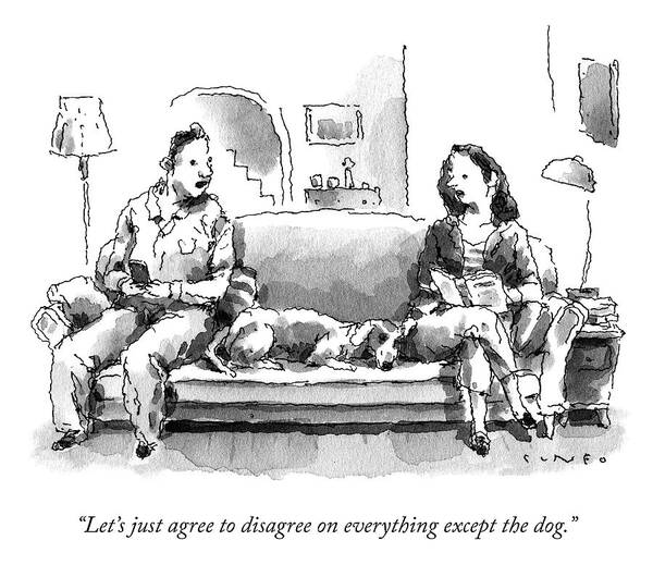 “let’s Just Agree To Disagree On Everything Except The Dog.” Dog Art Print featuring the painting Agree to Disagree by John Cuneo