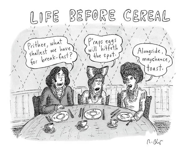 Captionless Art Print featuring the drawing Life Before Cereal by Roz Chast