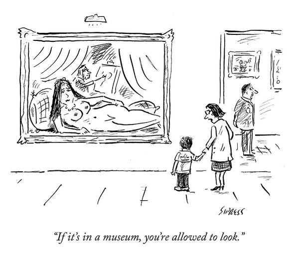 if It's In A Museum Art Print featuring the drawing You're Allowed To Look by David Sipress