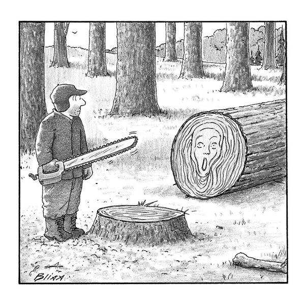 Captionless Trees Art Print featuring the drawing A Man Who Has Just Cut Down A Tree Sees That by Harry Bliss