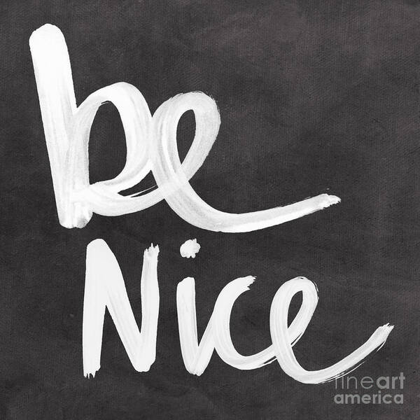 Nice Art Print featuring the mixed media Be Nice by Linda Woods