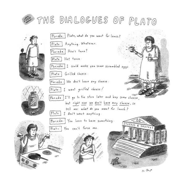 No Caption
Title: The Dialogues Of Plato. Plato And Argue Over What Plato Will Eat For Lunch. 
No Caption
Title: The Dialogues Of Plato. Plato And Argue Over What Plato Will Eat For Lunch. 
Food Art Print featuring the drawing From The Dialogues Of Plato by Roz Chast