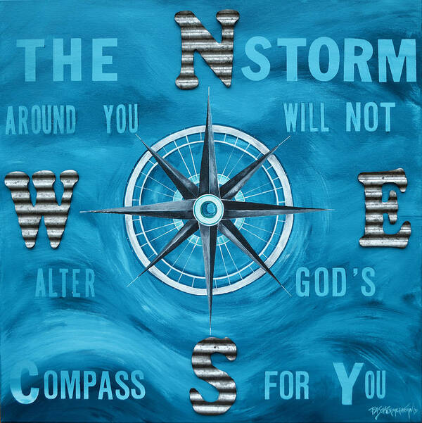 The Storm Around You Will Not Alter God's Compass For You Art Print featuring the painting God's Compass by Patti Schermerhorn