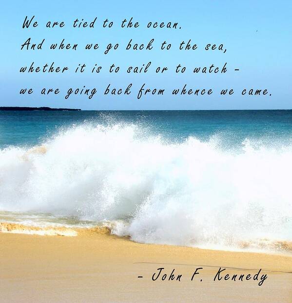 Ocean Art Print featuring the photograph John F. Kennedy Quote About The Sea by Melinda Baugh