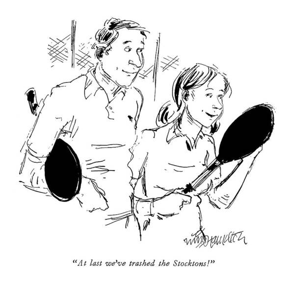 
 (wife To Husband After A Game Of Tennis.) Relationships Art Print featuring the drawing New Yorker May 19th, 1975 by William Hamilton