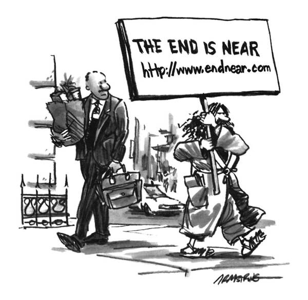 (man Carries A Picket Sign That Reads 'the End Is Near Http://www.endnear.com.')
Computers Art Print featuring the drawing New Yorker November 11th, 1996 by Robb Armstron