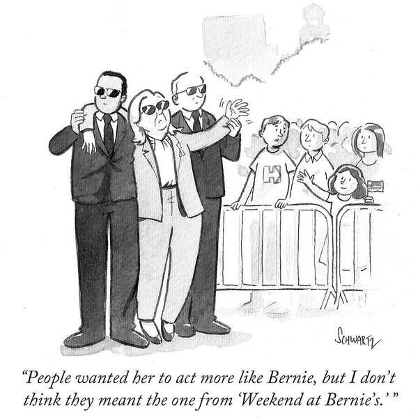 People Wanted Her To Act More Like Bernie Art Print featuring the drawing People Wanted Her To Act More Like Bernie by Benjamin Schwartz