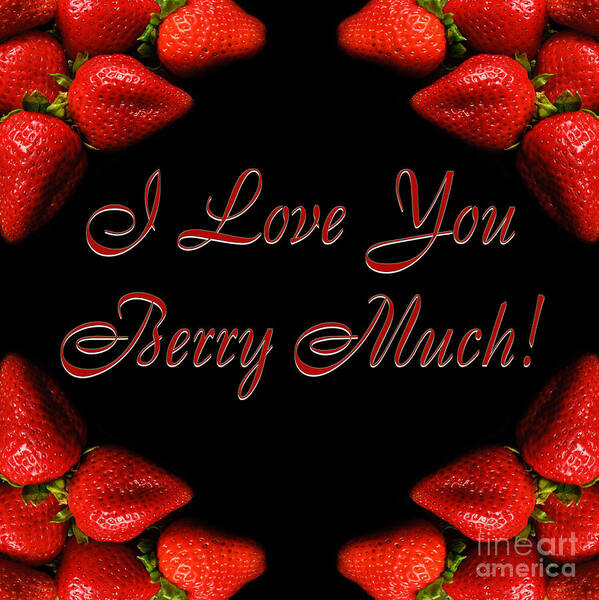 I Love You Berry Much Art Print featuring the photograph I Love You Berry Much by Andee Design