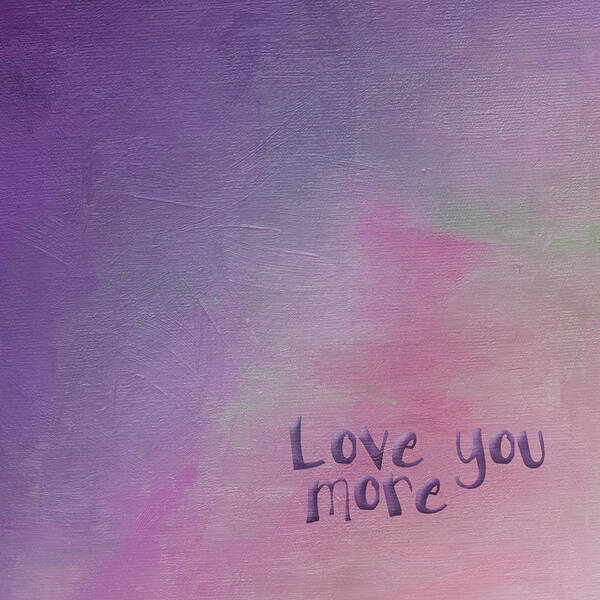 Digital Art Art Print featuring the painting Love You More #1 by Bonnie Bruno