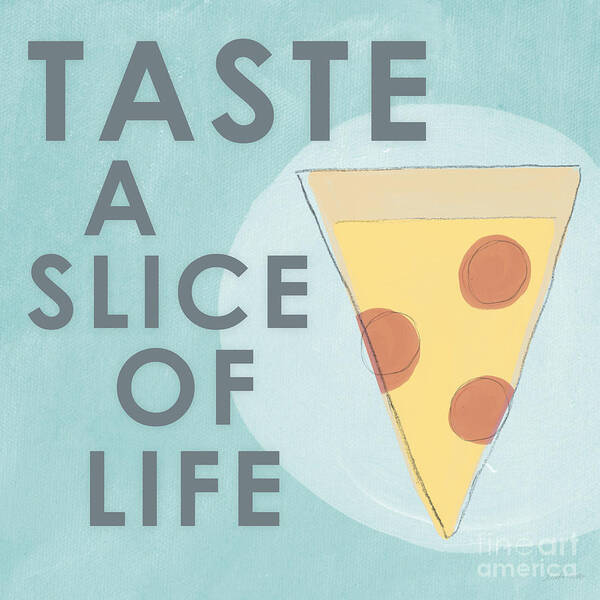 Pizza Art Print featuring the mixed media A Slice of Life by Linda Woods