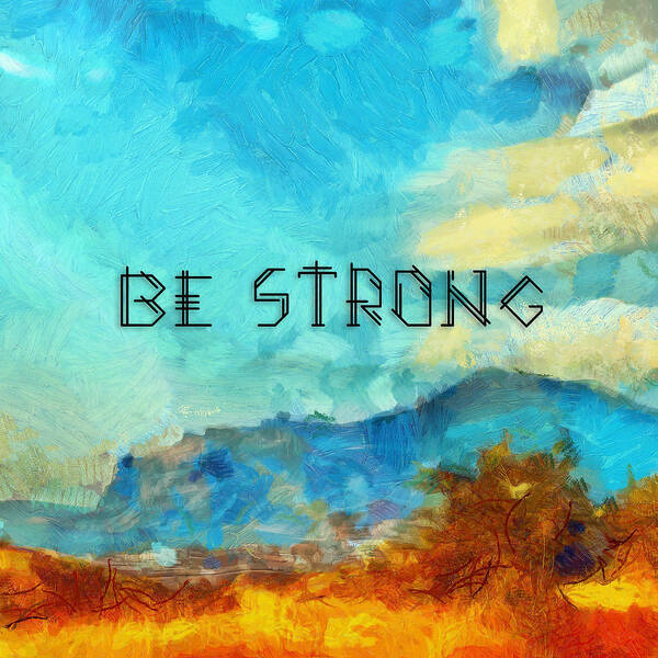 Jesus Art Print featuring the digital art Be Strong by Payet Emmanuel