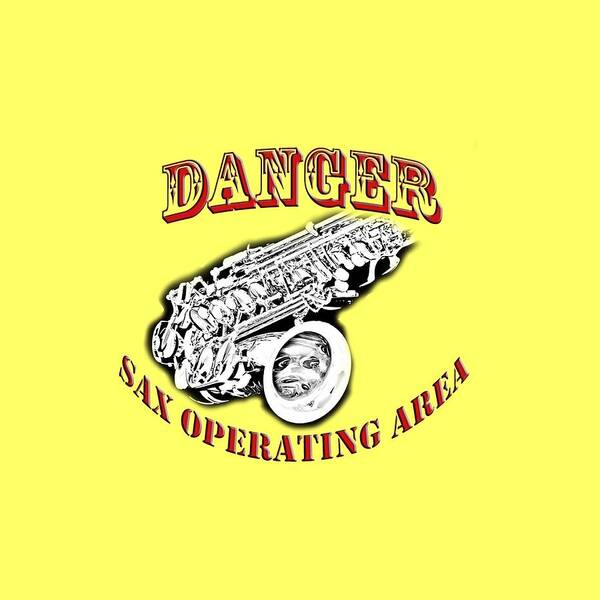 Saxophone Art Print featuring the photograph Danger Sax Operating Area by M K Miller