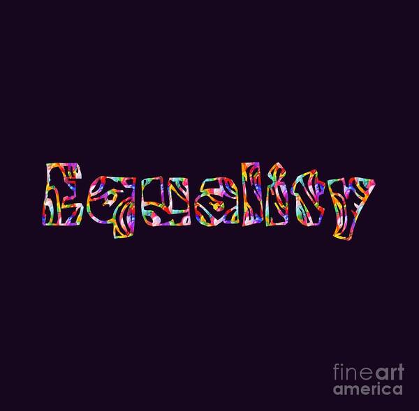 Equality Art Print featuring the digital art Equality by Rachel Hannah