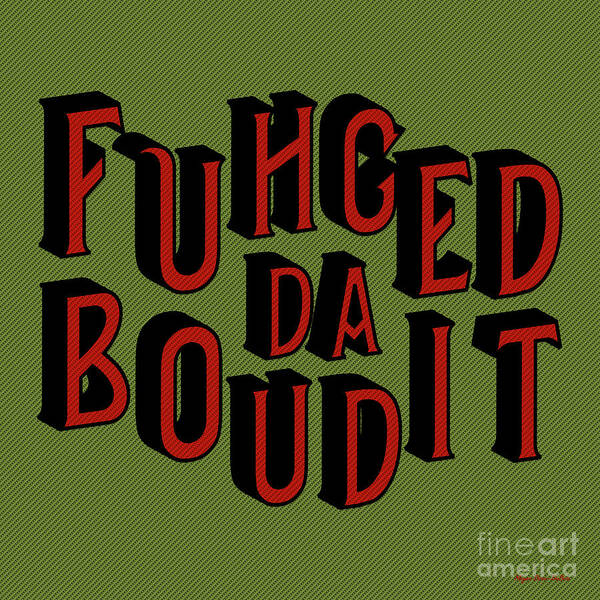 Keywords Art Print featuring the digital art GreenRed Fuhgeddaboudit by Megan Dirsa-DuBois