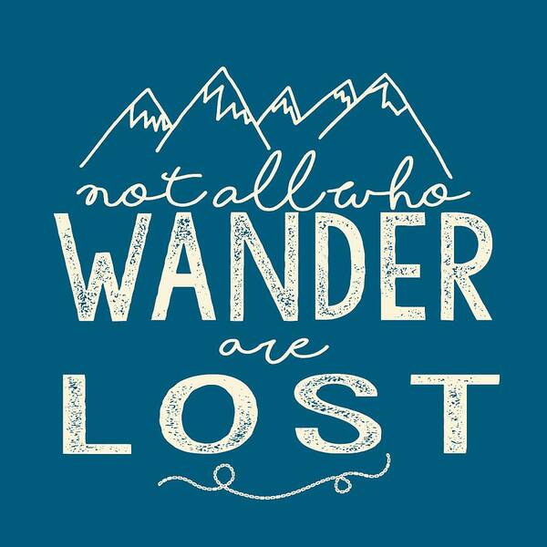 Not All Who Wander Are Lost Art Print featuring the digital art Not All Who Wander by Heather Applegate