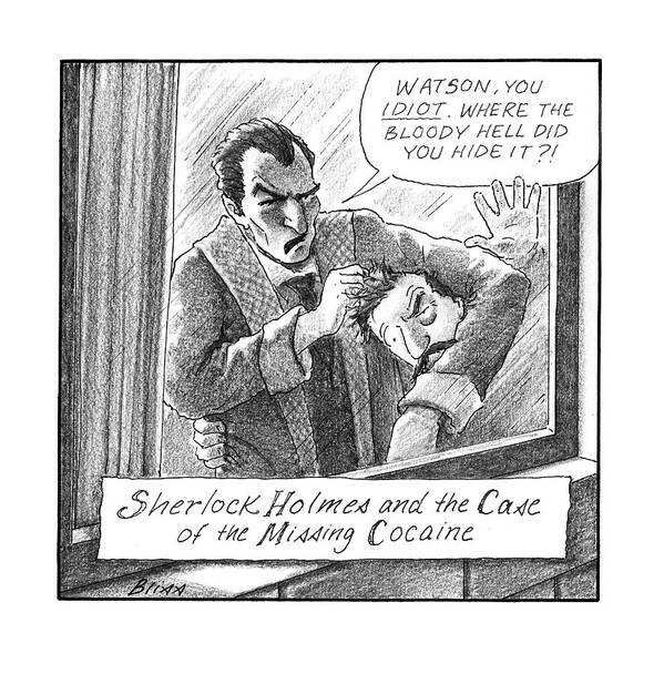 sherlock Holmes And The Case Of The Missing Cocaine. Sherlock Art Print featuring the drawing Sherlock Holmes and the Case of the Missing Cocaine by Harry Bliss