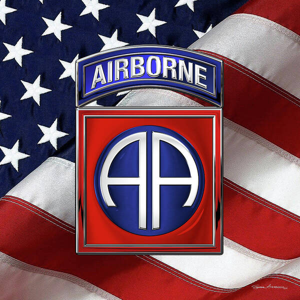 Military Insignia & Heraldry By Serge Averbukh Art Print featuring the digital art 82nd Airborne Division - 82 A B N Insignia over American Flag by Serge Averbukh