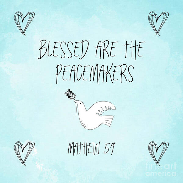 Bible Quote Art Print featuring the mixed media Blessed Are The Peacemakers by Tina LeCour