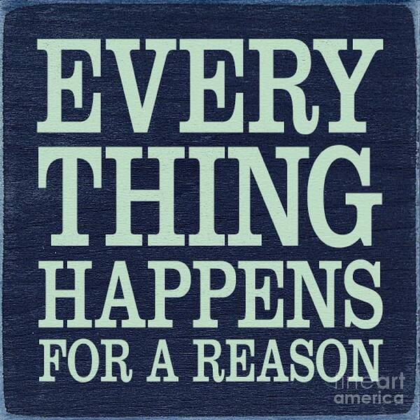 Quote Art Print featuring the painting Everything happens for a reason by Vesna Antic