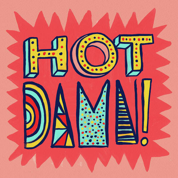 Hot Damn Art Print featuring the painting Hot Damn by Jen Montgomery