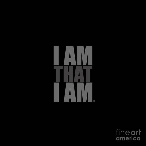 I Am That I Am Art Print featuring the digital art I Am That I Am by Tim Gainey