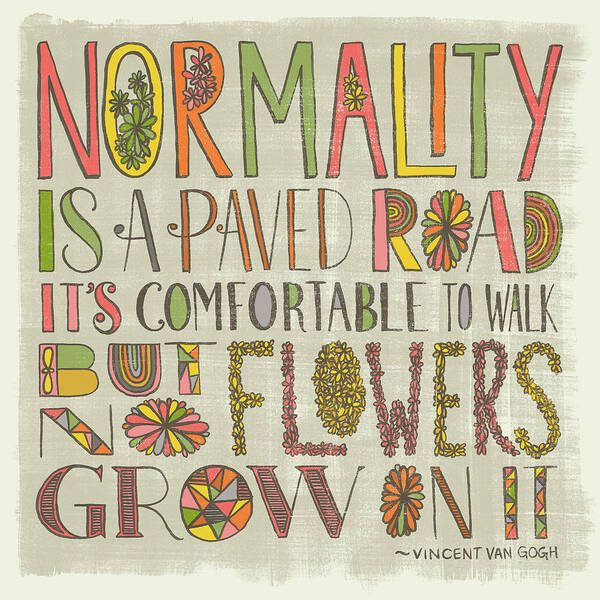 Quote Art Print featuring the painting Normality is a Paved Road It's Comfortable to Walk But No Flowers Grow On It Van Gogh by Jen Montgomery